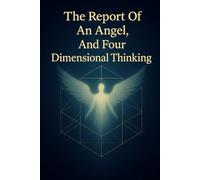 The Report Of An Angel, And Four Dimensional Thinking (Some Essays in English)