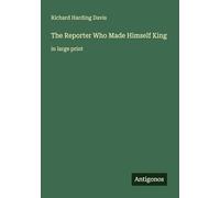 The Reporter Who Made Himself King: in large print