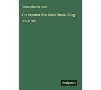 The Reporter Who Made Himself King: in large print