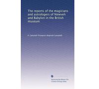 The reports of the magicians and astrologers of Nineveh and Babylon in the British museum: Volume 2