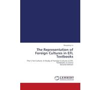 The Representation of Foreign Cultures in EFL Textbooks: The C for Culture: A Study of Foreign Cultures in EFL Textbooks in China Second Edition