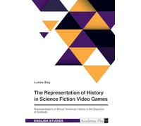 The Representation of History in Science Fiction Video Games: Representations of African American History in the Depiction of Androids