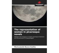 The representation of women in picaresque novels: Between the misogyny of classic picaresque literature and the eroticism of malandragem