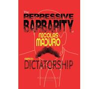 The Repressive Barbarity of Nicolas Maduro Narco-dictatorship
