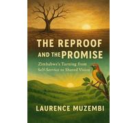 The Reproof and the Promise: Zimbabwe's Turning from Self-Service to Shared Vision (Nation Building)