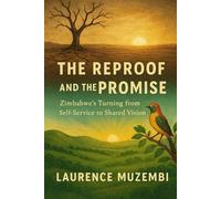The Reproof and the Promise: Zimbabwe's Turning from Self-Service to Shared Vision (Nation Building)