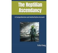 The Reptilian Ascendancy: A Comprehensive and Authoritative Account