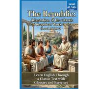The Republic: Adaptation of the Classic Philosophical Work by Plato (Level A1/A1+): Learn English Through a Classic Text with Glossary and Exercises