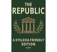 The Republic by Plato Dyslexia Friendly: Easy-to-Read Classic Philosophy Edition with OpenDyslexic 12-Point Font, Wide Line Spacing & Cream Paper for Students, Adults, ADHD, Dyslexic & Senior Readers