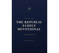 The Republic Family Devotional: A Year of Household Formation
