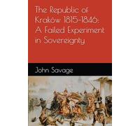 The Republic of Kraków 1815-1846: A Failed Experiment in Sovereignty
