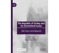 The Republic of Turkey and its Unresolved Issues: 100 Years and Beyond