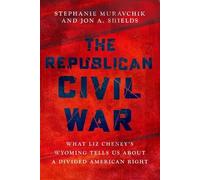 The Republican Civil War: What Liz Cheney’s Wyoming Tells Us About a Divided American Right (Studies in Postwar American Political Development)