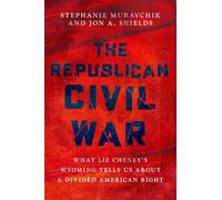 The Republican Civil War: What Liz Cheney’s Wyoming Tells Us About a Divided American Right (Studies in Postwar American Political Development)