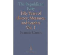 The Republican Party: Fifty Years of History, Measures, and Leaders