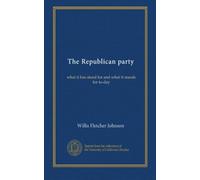 The Republican party: what it has stood for and what it stands for to-day