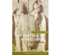 The Republican Roman Army: A Sourcebook (Routledge Sourcebooks for the Ancient World)