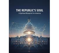 The Republic'S Soul: A Spiritual Blueprint For America