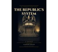 The Republic's System: A Primer - An Introduction to the American School of Political Economy