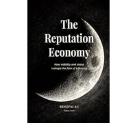 The Reputation Economy: How visibility and status reshape the flow of influence (The Ecology of Influence)