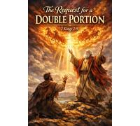 The Request For a Double Portion (Faith)