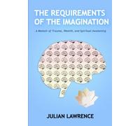The Requirements of the Imagination: A Memoir of Trauma, Wealth and Spiritual Awakening