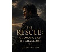 THE RESCUE: A ROMANCE OF THE SHALLOWS