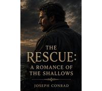 THE RESCUE: A ROMANCE OF THE SHALLOWS