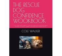 THE RESCUE DOG CONFIDENCE WOOKBOOK: A 52- W UIDED JOURNAL to BUILD TRUST, STRENGTHEN YOUR BOND,CELEBRATE PROGRESS, and CREATE a LIFETIME of ... DOG (The Rescue Dog Confidence Sereies)