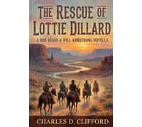 The Rescue of Lottie Dillard: A Tale of the Texas Borderlands (Hob Nixon and Will Armstrong Series)