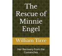 The Rescue of Minnie Engel: Her Recovery from the Comanches