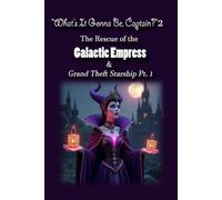 The Rescue of the Galactic Empress and the Undead Sister: "What's It Gonna Be, Captain?" 2