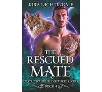 The Rescued Mate: Gestaltwandler der Three Rivers Buch 4