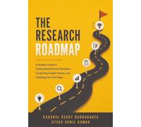 The Research Roadmap: A Student's Guide to Finding Great Research Questions, Conducting Credible Studies, and Publishing Your First Paper