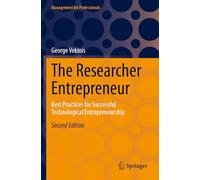 The Researcher Entrepreneur: Best Practices for Successful Technological Entrepreneurship (Management for Professionals)