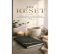 The Reset: A 30-Day Faith-Centered Challenge for the Working Woman Who’s Carried Too Much