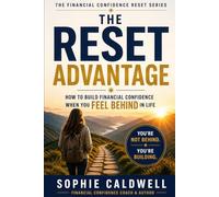 The Reset Advantage: How to Build Financial Confidence When You Feel Behind in Life (The Financial Confidence Reset Series)