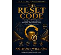 The Reset Code: A Black Dollar Blueprint Guide to Recovering, Rebuilding, and Rising After Financial Breakdown