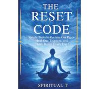 The Reset Code: Simple Tools to Reclaim Our Peace, Heal Our Triggers, and Think Better Every Day