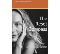 The Reset Compass: How to Initiate Deep Transformation and Create the Life That Truly Fits You