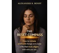 The Reset Compass: How to Initiate Deep Transformation and Create the Life That Truly Fits You (Midlife and Life Overwhelm)