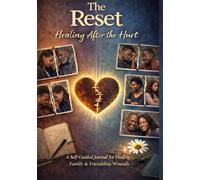 The Reset - Healing After the Hurt: A Self-Guided Journal for Healing from Family and Friendship Wounds ; With Prompts, Reflections, and Therapeutic Coloring