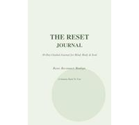The Reset Journal: A 30-Day Guided Journey Toward Mindful Reset