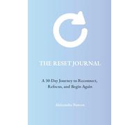 The Reset Journal: A 30-Day Journey to Reconnect, Refocus, and Begin Again