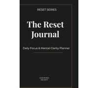 The Reset Journal: Daily Focus & Mental Clarity Planner