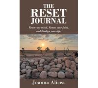 The Reset Journal: Reset your mind, Renew your faith, and Realign your life.