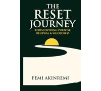 The Reset Journey: A Guide to Rediscovering Yourself, Overcoming Setbacks, and Embracing Your Best Life