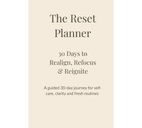 The Reset Planner: 30 Days to Realign, Refocus & Reignite
