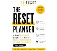 The Reset Planner: A Simple 2-Minute Daily System for Focus, Motivation & Getting Things Done (ADHD Friendly, No Overwhelm Productivity Planner): A ... for Focus, Motivation & Getting Things Done