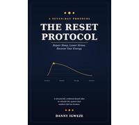 THE RESET PROTOCOL: A Seven-Day Plan to Repair Sleep, Lower Stress, and Recover Your Energy